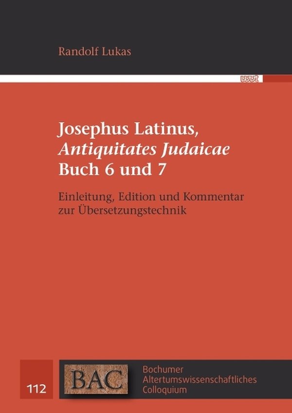 Josephus Latinus, Antiquitates Judaicae, Buch 6 und 7. Einleitung, Edition und Kommentar zur Übersezungstechnik