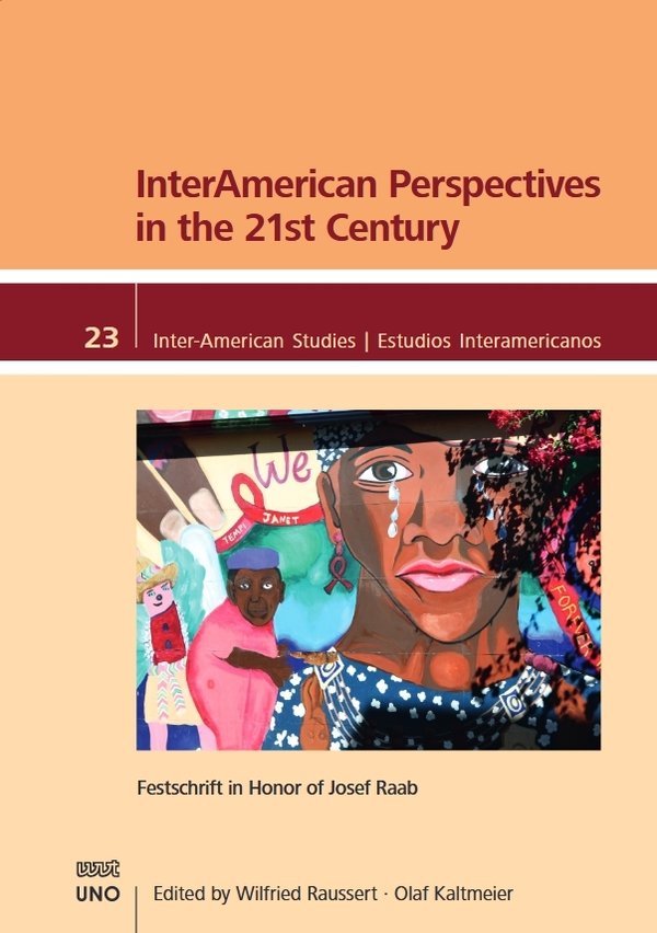 InterAmerican Perspectives in the 21st Century. Festschrift in Honor of Josef Raab