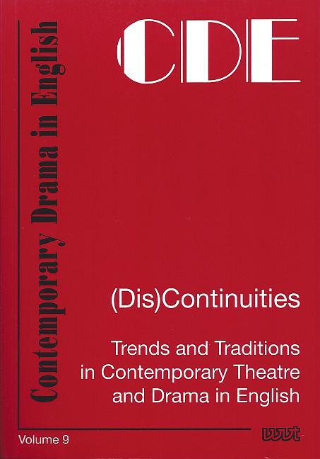 (Dis)Continuities – Trends and Traditions in Contemporary Theatre and Drama in English