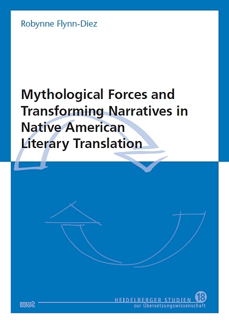 Mythological Forces and Transforming Narratives in Native American Literary Translation