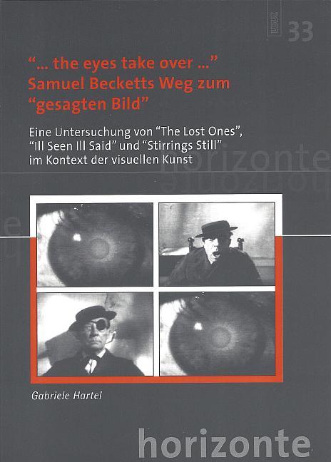 "... the eyes take over ...": Samuel Becketts Weg zum "gesagten Bild"