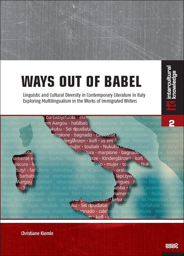 Ways out of Babel: Linguistic and Cultural Diversity in Contemporary Literature in Italy