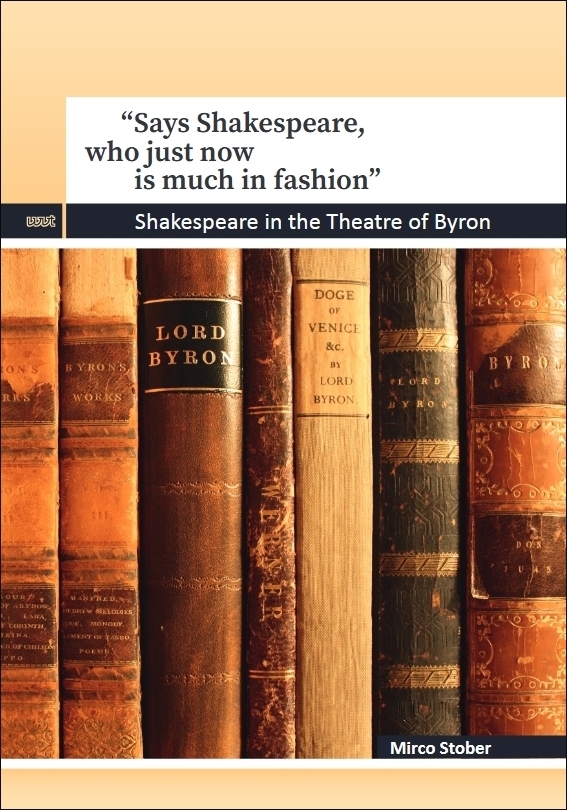 “Says Shakespeare, who just now is much in fashion”. Shakespeare in the Theatre of Byron